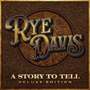 Rye Davis a Story - To -Tell (deluxe edition)